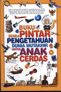 Image of Buku Serba Pintar Pengetahuan Dunia Mutakhir untuk Anak Cerdas