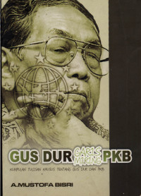 Image of Gus Dur Garis Miring PKB; Kumpulan Tulisan Khusus Tentang Gus Dur dan PKB