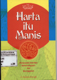 Image of Harta itu Manis; Menyulam Kearifan, Kebersahajaan dan Keunggulan