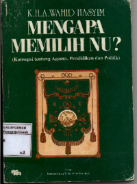Image of Mengapa Memilih NU?; Konsepsi tentang Agama, Pendidikan dan Politik