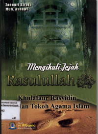 Image of Mengikuti Jejak Rasulullah SAW; Khulafaur Rasyidin dan Tokoh Agama Islam