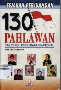 Image of Sejarah Perjuangan 130 Pahlawan dan Tokoh Pergerakan Nasional