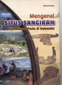 Image of Mengenal Situs Sangiran ; Kehidupan Purba di Indonesia