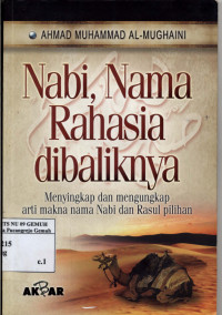 Image of Nabi, Nama Rahasia dibaliknya; Menyingkap dan Mengungkapkan Arti Makna Nama Nabi dan Rosul Pilihan