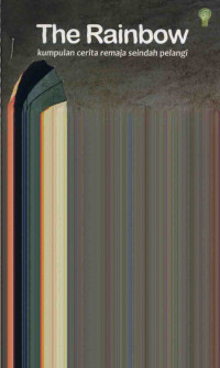 Image of The Rainbow; Kumpulan Cerita Remaja Seindah Pelangi